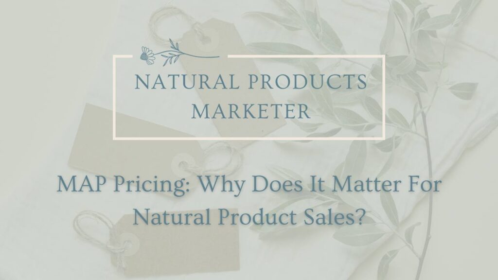 MAP Pricing: Why Does It Matter For Natural Product Sales?